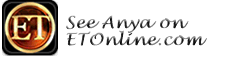 See Anya on ETOnline.com
